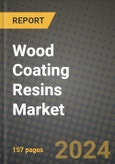 2024 Wood Coating Resins Market Outlook Report: Industry Size, Market Shares Data, Insights, Growth Trends, Opportunities, Competition 2023 to 2031- Product Image