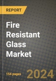 2024 Fire Resistant Glass Market Outlook Report: Industry Size, Market Shares Data, Insights, Growth Trends, Opportunities, Competition 2023 to 2031- Product Image