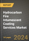 2024 Hydrocarbon Fire Intumescent Coating Services Market Outlook Report: Industry Size, Market Shares Data, Insights, Growth Trends, Opportunities, Competition 2023 to 2031- Product Image