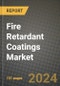 2024 Fire Retardant Coatings Market Outlook Report: Industry Size, Market Shares Data, Insights, Growth Trends, Opportunities, Competition 2023 to 2031 - Product Image