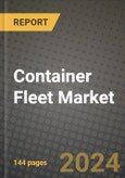 2024 Container Fleet Market Outlook Report: Industry Size, Market Shares Data, Insights, Growth Trends, Opportunities, Competition 2023 to 2031- Product Image