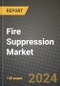 2023 Fire Suppression Market Outlook Report - Market Size, Market Split, Market Shares Data, Insights, Trends, Opportunities, Companies: Growth Forecasts by Product Type, Application, and Region from 2022 to 2030 - Product Thumbnail Image