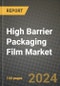 2023 High Barrier Packaging Film Market Outlook Report - Market Size, Market Split, Market Shares Data, Insights, Trends, Opportunities, Companies: Growth Forecasts by Product Type, Application, and Region from 2022 to 2030 - Product Image