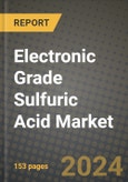 2024 Electronic Grade Sulfuric Acid Market Outlook Report: Industry Size, Market Shares Data, Insights, Growth Trends, Opportunities, Competition 2023 to 2031- Product Image