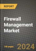 2024 Firewall Management Market Outlook Report: Industry Size, Market Shares Data, Insights, Growth Trends, Opportunities, Competition 2023 to 2031- Product Image