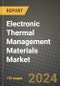 2024 Electronic Thermal Management Materials Market Outlook Report: Industry Size, Market Shares Data, Insights, Growth Trends, Opportunities, Competition 2023 to 2031 - Product Thumbnail Image