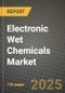 2024 Electronic Wet Chemicals Market Outlook Report: Industry Size, Market Shares Data, Insights, Growth Trends, Opportunities, Competition 2023 to 2031 - Product Image