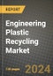 2024 Engineering Plastic Recycling Market Outlook Report: Industry Size, Market Shares Data, Insights, Growth Trends, Opportunities, Competition 2023 to 2031 - Product Image