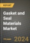 2024 Gasket and Seal Materials Market Outlook Report: Industry Size, Market Shares Data, Insights, Growth Trends, Opportunities, Competition 2023 to 2031 - Product Image