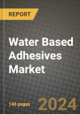 2024 Water Based Adhesives Market Outlook Report: Industry Size, Market Shares Data, Insights, Growth Trends, Opportunities, Competition 2023 to 2031- Product Image