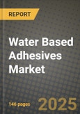 2024 Water Based Adhesives Market Outlook Report: Industry Size, Market Shares Data, Insights, Growth Trends, Opportunities, Competition 2023 to 2031- Product Image