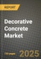 2025 Decorative Concrete Market Outlook Report: Industry Size, Market Shares Data, Insights, Growth Trends, Opportunities, Competition 2024 to 2032 - Product Image