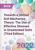 Towards a Unified Soil Mechanics Theory: The Use of Effective Stresses in Unsaturated Soils (Third Edition)- Product Image