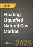 2025 Floating Liquefied Natural Gas Market Outlook Report: Industry Size, Market Shares Data, Insights, Growth Trends, Opportunities, Competition 2024 to 2032- Product Image