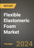 2024 Flexible Elastomeric Foam Market Outlook Report: Industry Size, Market Shares Data, Insights, Growth Trends, Opportunities, Competition 2023 to 2031- Product Image