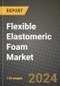 2024 Flexible Elastomeric Foam Market Outlook Report: Industry Size, Market Shares Data, Insights, Growth Trends, Opportunities, Competition 2023 to 2031 - Product Image