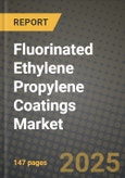 2025 Fluorinated Ethylene Propylene (FEP) Coatings Market Outlook Report: Industry Size, Market Shares Data, Insights, Growth Trends, Opportunities, Competition 2024 to 2032- Product Image