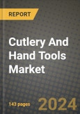 2024 Cutlery And Hand Tools Market Outlook Report: Industry Size, Market Shares Data, Insights, Growth Trends, Opportunities, Competition 2023 to 2031- Product Image
