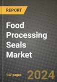 2024 Food Processing Seals Market Outlook Report: Industry Size, Market Shares Data, Insights, Growth Trends, Opportunities, Competition 2023 to 2031- Product Image