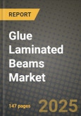 2024 Glue Laminated Beams Market Outlook Report: Industry Size, Market Shares Data, Insights, Growth Trends, Opportunities, Competition 2023 to 2031- Product Image