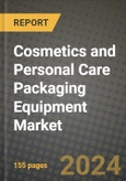 2024 Cosmetics and Personal Care Packaging Equipment Market Outlook Report: Industry Size, Market Shares Data, Insights, Growth Trends, Opportunities, Competition 2023 to 2031- Product Image