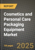 2024 Cosmetics and Personal Care Packaging Equipment Market Outlook Report: Industry Size, Market Shares Data, Insights, Growth Trends, Opportunities, Competition 2023 to 2031- Product Image