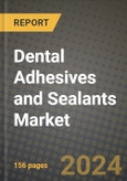 2024 Dental Adhesives and Sealants Market Outlook Report: Industry Size, Market Shares Data, Insights, Growth Trends, Opportunities, Competition 2023 to 2031- Product Image