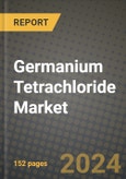 2023 Germanium Tetrachloride Market Outlook Report - Market Size, Market Split, Market Shares Data, Insights, Trends, Opportunities, Companies: Growth Forecasts by Product Type, Application, and Region from 2022 to 2030- Product Image