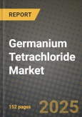 2024 Germanium Tetrachloride Market Outlook Report: Industry Size, Market Shares Data, Insights, Growth Trends, Opportunities, Competition 2023 to 2031- Product Image