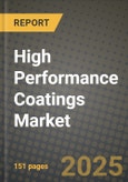 2025 High Performance Coatings Market Outlook Report: Industry Size, Market Shares Data, Insights, Growth Trends, Opportunities, Competition 2024 to 2032- Product Image