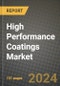 2024 High Performance Coatings Market Outlook Report: Industry Size, Market Shares Data, Insights, Growth Trends, Opportunities, Competition 2023 to 2031 - Product Thumbnail Image