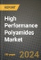 2024 High Performance Polyamides Market Outlook Report: Industry Size, Market Shares Data, Insights, Growth Trends, Opportunities, Competition 2023 to 2031 - Product Thumbnail Image