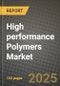 2025 High performance Polymers Market Outlook Report: Industry Size, Market Shares Data, Insights, Growth Trends, Opportunities, Competition 2024 to 2032 - Product Image