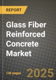2025 Glass Fiber Reinforced Concrete (GFRC) Market Outlook Report: Industry Size, Market Shares Data, Insights, Growth Trends, Opportunities, Competition 2024 to 2032- Product Image