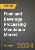 2024 Food and Beverage Processing Membrane Market Outlook Report: Industry Size, Market Shares Data, Insights, Growth Trends, Opportunities, Competition 2023 to 2031- Product Image