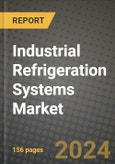 2024 Industrial Refrigeration Systems Market Outlook Report: Industry Size, Market Shares Data, Insights, Growth Trends, Opportunities, Competition 2023 to 2031- Product Image