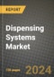 2024 Dispensing Systems Market Outlook Report: Industry Size, Market Shares Data, Insights, Growth Trends, Opportunities, Competition 2023 to 2031 - Product Thumbnail Image