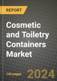 2024 Cosmetic and Toiletry Containers Market Outlook Report: Industry Size, Market Shares Data, Insights, Growth Trends, Opportunities, Competition 2023 to 2031- Product Image