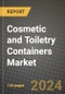 2023 Cosmetic and Toiletry Containers Market Outlook Report - Market Size, Market Split, Market Shares Data, Insights, Trends, Opportunities, Companies: Growth Forecasts by Product Type, Application, and Region from 2022 to 2030 - Product Image
