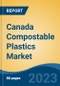 Canada Compostable Plastics Market, By Region, By Competition Forecast & Opportunities, 2018-2028F - Product Thumbnail Image