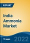 India Ammonia Market, By Grade (Anhydrous, Aqueous), By Application (Fertilizers, Chemicals, Pharmaceuticals, Electronics, Refrigeration, Household, Food, Others), By Manufacturing Process, Region, Competition Forecast & Opportunities, 2028 - Product Thumbnail Image