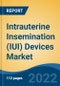 Intrauterine Insemination (IUI) Devices Market - Global Industry Size, Share, Trends, Opportunity, and Forecast, 2017-2027 Segmented By Product (IUI Catheters v/s IUI Media/Sperm Wash), By End User (Hospitals, IVF Centers & Clinics, Others), and By Region - Product Image