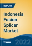 Indonesia Fusion Splicer Market, By Type (Field Splicing, Factory Splicing, and Laboratory Splicing), By Component (Hardware, Software, Service), By Alignment Type, By Application, By Region, Competition Forecast & Opportunities, 2027- Product Image