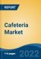 Cafeteria Market - Global Industry Size, Share, Trends, Opportunity, and Forecast, 2017-2027 Segmented By Ownership (Standalone Outlets & Chained Outlets), By Sales Channel (On-Premises vs Off-Premises), By Revenue Source (Food Vs. Beverage), By Region - Product Thumbnail Image