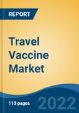 Travel Vaccine Market- Global Industry Size, Share, Trends, Opportunity, and Forecast, 2017-2027 Segmented By Composition (Mono Vaccines v/s Combination Vaccines), By Disease Indication, By Travel Type, and By Region- Product Image