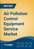 Air Pollution Control Equipment Service Market- Global Industry Size, Share, Trends, Opportunity, and Forecast. 2017-2027 Segmented By Service, By Application, By Region- Product Image