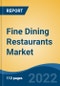 Fine Dining Restaurants Market - Global Industry Size, Share, Trends, Opportunity, and Forecast, 2017-2027 Segmented By Ownership (Standalone Outlets & Chain Outlets), By International Vs. Domestic, By Sales Channel (On-Premises vs Off-Premises) and By Region - Product Thumbnail Image