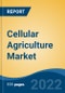Cellular Agriculture Market - Global Industry Size, Share, Trends, Opportunity, and Forecast, 2017-2027 Segmented By Technology, By Application, By End User Industry, and Region - Product Thumbnail Image