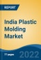 India Plastic Molding Market, By Type (Injection Molding, Blow Molding), By Resin (Polypropylene, Acrylonitrile Butadiene Styrene, Polyvinyl Chloride, Others), By Application, By Region, Competition Forecast and Opportunities, 2028 - Product Image