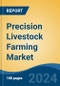 Precision Livestock Farming Market, 2027- Global Industry Size, Share, Trends, Opportunity, and Forecast, 2017-2027 By Farm Type (Dairy Farms, Swine Farms, Poultry Farms, and Others), By System Type, By Application, By Company and By Region - Product Image
